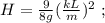 H = \frac{9}{8g} ( \frac{kL}{m} )^2 \ ;