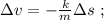 \Delta v = -\frac{k}{m}\Delta s \ ;