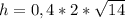 h=0,4*2*\sqrt{14}