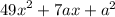 {49x}^{2} + 7ax + {a}^{2}