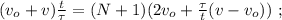 ( v_o + v ) \frac{t}{ \tau } = (N+1) ( 2 v_o + \frac{ \tau }{t} ( v - v_o ) ) \ ;