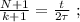 \frac{N+1}{k+1} = \frac{t}{ 2 \tau } \ ;