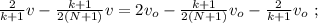 \frac{2}{k+1} v - \frac{k+1}{2(N+1)} v = 2 v_o - \frac{k+1}{2(N+1)} v_o - \frac{2}{k+1} v_o \ ;