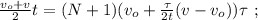 \frac{ v_o + v }{2} t = (N+1) ( v_o + \frac{ \tau }{ 2t } ( v - v_o ) ) \tau \ ;