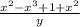 \frac{x^{2} - x^{3} +1+ x^{2} }{y}