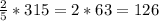 \frac{2}{5}*315=2*63=126