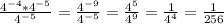 \frac{4^{-4}*4^{-5}}{4^{-5}} = \frac{4^{-9}}{4^{-5}} = \frac{4^5}{4^9} = \frac{1}{4^4} = \frac{1}{256}