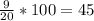 \frac{9}{20} *100 = 45