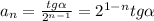 a_n= \frac{tg \alpha }{2^{n-1}}=2^{1-n}tg \alpha