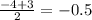 \frac{-4+3}{2}=-0.5