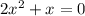 2x^2+x=0