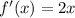 f'(x)=2x