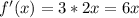 f'(x)=3*2x=6x