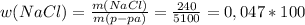 w(NaCl) = \frac{m(NaCl)}{m(p-pa)} = \frac{240}{5100} = 0,047 * 100