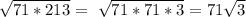 \sqrt{71*213} = \ \sqrt{71*71*3} = 71\sqrt{3}