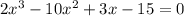 2x^3-10x^2+3x-15=0