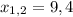 x_{1,2}=9,4