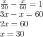 \frac{x}{20}- \frac{x}{60}=1 \\ 3x-x=60 \\ 2x=60 \\ x=30