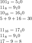 101_2 = 5_10 \\ 11_8 = 9_10 \\ 10_{16} = 16_10 \\ 5 + 9 + 16 = 30 \\ \\ 11_{16} = 17_10 \\ 11_8 = 9_10 \\ 17 - 9 = 8