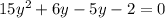 15 y^{2} +6y-5y-2=0