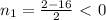 n_{1}= \frac{2-16}{2} \ \textless \ 0