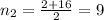 n_{2}= \frac{2+16}{2} =9