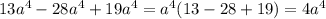 13a^4-28a^4+19a^4=a^4(13-28+19)=4a^4