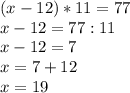 (x-12)*11=77 \\ x-12=77:11 \\ x-12=7 \\ x=7+12 \\ x=19