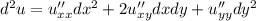 d^2u=u''_{xx} dx^2+2u''_{xy} dx dy +u''_{yy} dy^2