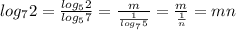 log_72= \frac{log_52}{log_57}= \frac{m}{ \frac{1}{log_75} }= \frac{m}{ \frac{1}{n} }=mn