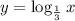 y=\log_{\frac{1}{3}}x