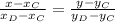 \frac{x -x_{C} }{ x_{D}- x_{C} } = \frac{y-y _{C} }{ y_{D}- y_{C} }