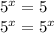 5^{x} =5&#10;&#10; 5^{x}= 5^{x}