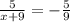 \frac{5}{x+9} = - \frac{5}{9}