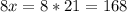 8x = 8 *21 = 168