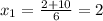 x_1= \frac{2+10}{6}=2