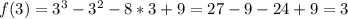 f(3)=3^3-3^2-8*3+9=27-9-24+9=3