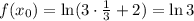 f(x_0)=\ln(3\cdot \frac{1}{3} +2)=\ln3