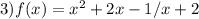 3)f(x)=x^2+2x-1/x+2