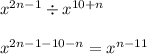 x {}^{2n - 1} \div x {}^{10 + n} \\ \\ x {}^{2n - 1 - 10 - n} = x {}^{n - 11}