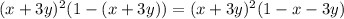 (x+3y)^2(1-(x+3y))=(x+3y)^2(1-x-3y)