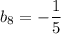 b_8=-\dfrac{1}{5}