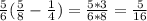 \frac{5}{6} ( \frac{5}{8} - \frac{1}{4} ) = \frac{5*3}{6*8} = \frac{5}{16}