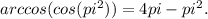 arccos(cos(pi^2)) = 4pi - pi^2.