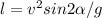 l=v^2sin2 \alpha /g