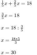 Сумма 1/5 числа и 2/5 этого же числа равна 18.какое это число