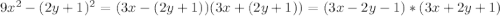 9 x^{2} - (2y+1) ^{2} = (3x-(2y+1))(3x+(2y+1)) = (3x-2y-1)*(3x+2y+1)