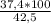 \frac{37,4*100}{42,5}