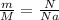 \frac{m}{M} = \frac{N}{Na}