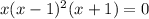 x(x-1)^{2}(x+1)=0